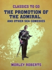The Promotion of the Admiral and Other Sea Comedies - eBook