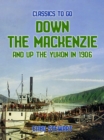 Down the Mackenzie and up the Yukon in 1906 - eBook