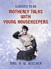 Motherly Talks with Young Housekeepers - eBook