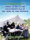 Three Years in Field Hospitals of the Army of the Potomac - eBook
