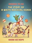 The Story Of A White Rocking Horse - eBook