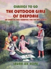 The Outdoor Girls of Deepdale, or Camping And Tramping For Fun And Health - eBook