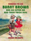 Bunny Brown and his Sister Sue and their Trick Dog - eBook