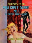 You Can't Scare Me! & Toffee takes A Trip - eBook