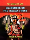 Six Months On The Italien Front - eBook