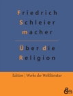 Uber die Religion : Reden an die Gebildeten unter ihren Verachtern - Book