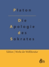 Die Apologie des Sokrates : Die Verteidigungsrede - Book