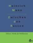 Zwischen den Rassen : Ein Verfuhrungsroman - Book