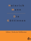 Die Goettinnen : Die drei Romane der Herzogin von Assy - Book