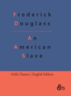 An American Slave : The Narrative of the Life of Frederick Douglass - Book