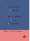 Zwischen den Rassen : Ein Verfuhrungsroman - Book