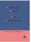 Die Goettinnen : Die drei Romane der Herzogin von Assy - Book