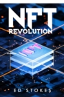 NFT REVOLUTION : How Non-Fungible Tokens Are Revolutionizing the Art, Music, and Gaming Industries (2023 Guide for Beginners) - eBook