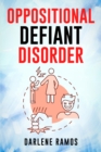 OPPOSITIONAL DEFIANT DISORDER : A Cutting-Edge Method for Recognizing and Guiding Your O.D.D Child Towards Success (2022 Guide for Beginners) - eBook