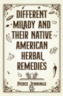 DIFFERENT MILADY AND THEIR NATIVE AMERICAN HERBAL REMEDIES : Discover the Healing Power of Nature (2023 Guide for Beginners) - eBook