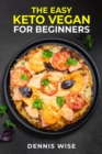 THE EASY KETO VEGAN FOR BEGINNERS : A Comprehensive Guide to a Low-Carb, High-Fat Plant-Based Diet (2023 Crash Course) - eBook