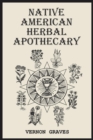 NATIVE AMERICAN HERBAL APOTHECARY : A Guide to Traditional Medicinal Plants and Remedies (2023 Crash Course) - eBook