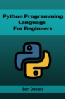 PYTHON PROGRAMMING LANGUAGE FOR BEGINNERS : Learn Python from Scratch and Kickstart Your Programming Journey (2023 Crash Course) - eBook