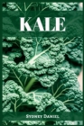 Kale : The Leafy Green Powerhouse for Vibrant Health and Culinary Delights (2023 Guide for Beginners) - Book