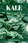 KALE : The Leafy Green Powerhouse for Vibrant Health and Culinary Delights (2023 Guide for Beginners) - eBook