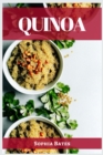 Quinoa : The Nutritional Powerhouse and Versatile Grain for Healthy Living (2023 Guide for Beginners) - Book