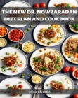 THE NEW DR. NOWZARADAN DIET PLAN AND COOKBOOK : Revolutionize Your Health and Weight with Delicious Recipes and Proven Diet Strategies (2023 Beginner Guide) - eBook