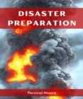 DISASTER PREPARATION : A Comprehensive Guide to Effective Disaster Preparedness (2023) - eBook