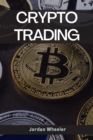 CRYPTO TRADING : A Comprehensive Guide to Mastering Cryptocurrency Trading Strategies (2023) - eBook