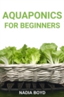 AQUAPONICS FOR BEGINNERS : A Comprehensive Guide to Sustainable Aquaponic Gardening (2024) - eBook