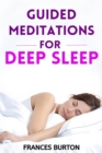 GUIDED MEDITATIONS FOR DEEP SLEEP : Nourishing Your Mind and Body Through Soothing Sleep Meditations (2024 Beginner Crash Course) - eBook