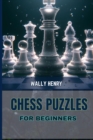 CHESS PUZZLES FOR BEGINNERS : A Fun and Engaging Way to Improve Your Chess Skills (2024 Beginner Crash Course) - eBook