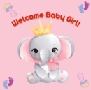 Welcome Baby Girl! - Book