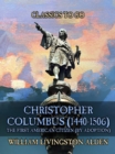 Christopher Columbus (1440-1506) The First American Citizen (by Adoption) - eBook