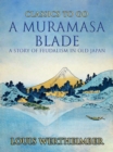 A Muramasa Blade, A Story Of Feudalism In Old Japan - eBook