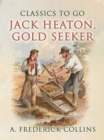Jack Heaton, Gold Seeker - eBook