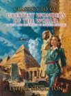 Greatest Wonders Of The World, As Seen And Described By Famous Authors - eBook