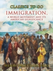 Immigration, A World Movement And Its American Significance - eBook