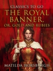 The Royal Banner, Or, Gold And Rubies - eBook