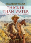 Thicker Than Water A Story Of Hashknife Hartley - eBook