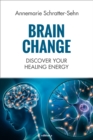 Brain Change : Discover your healing energy - eBook