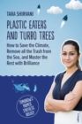 Plastic Eaters and Turbo Trees : How to Save the Climate, Remove all the Trash from the Sea, and Master the Rest with Brilliance - eBook