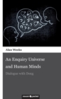 An Enquiry Universe and Human Minds : Dialogue with Doug - Book