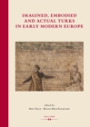 Imagined, Embodied and Actual Turks in Early Modern Europe - eBook