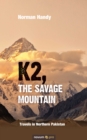 K2, The Savage Mountain : Travels in Northern Pakistan - eBook