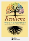 Resilienz Wochenplaner - Wurzeln starken, entwickeln und foerdern : Mit 52 ubersichtlichen Resilienz-Wochen zum Eintragen persoenlicher Ziele - Book