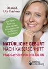 Naturliche Geburt nach Kaiserschnitt : Praxis-Wissen von der AErztin - Das VBAC-Buch, das deine nachste Schwangerschaft und Geburt vereinfacht - Book