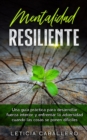 Mentalidad Resiliente : Una guia practica para desarrollar fuerza interior y enfrentar la adversidad cuando las cosas se ponen dificiles - Book