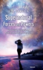Supernatural Forces and Powers : When Invisible Angels Guide and Protect From the Ups and Downs of Life - Book