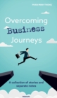 Overcoming Business Journeys : A collection of stories and separate notes - Book