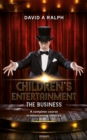 Children's Entertainment - The Business : A complete course in entertaining children - eBook